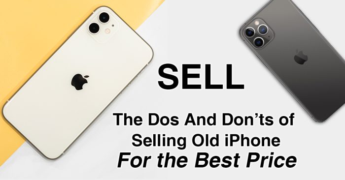 Dos And Don’ts of Selling Old iPhone