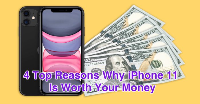 4-Top-Reasons-Why-iPhone-11-Is-Worth-Your-Money Why iPhone 11 Is Worth Your Money