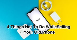 4-Things-Not-To-Do-While-Selling-Your-Old-Phone