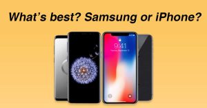 what’s best? Samsung or iPhone?