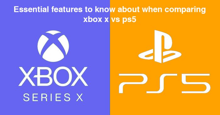essential-features-to-know-about-when-comparing-xbox-x-vs-ps5/