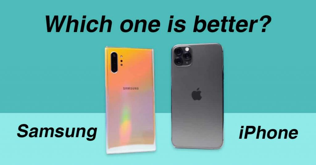 Samsung vs iPhone – Which one is better?