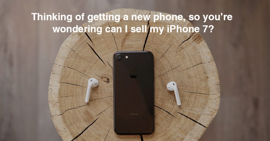 can-i-sell-my-iphone-7-of-course-heres-how