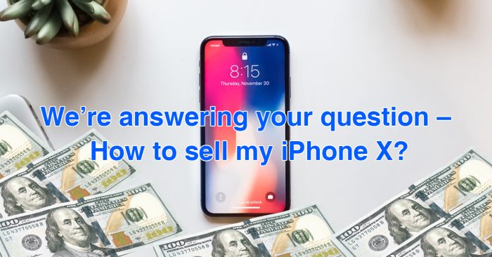 how-to-sell-my-iphone-x how-to-sell-my-iphone-x