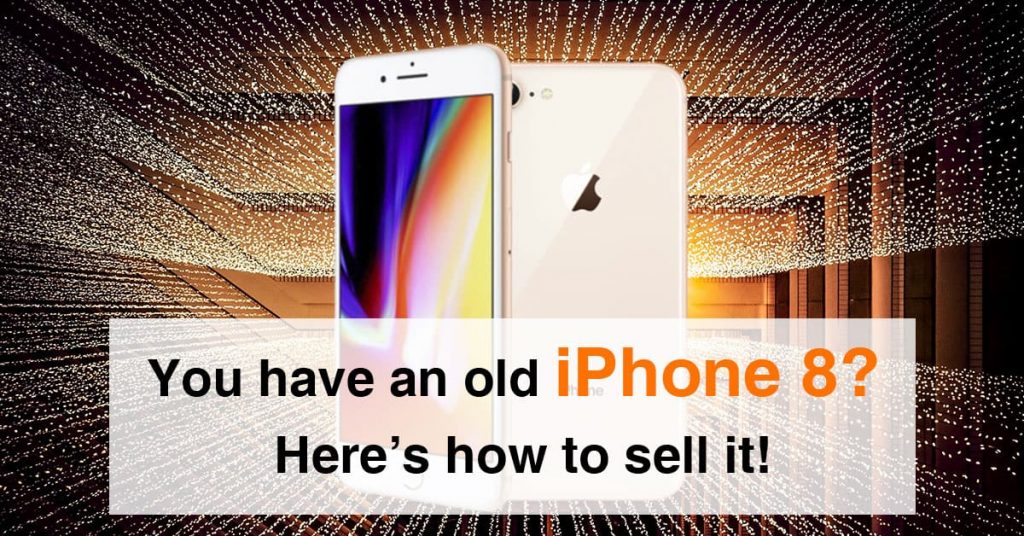 you-have-an-old-iphone-8-heres-how-to-sell-it/