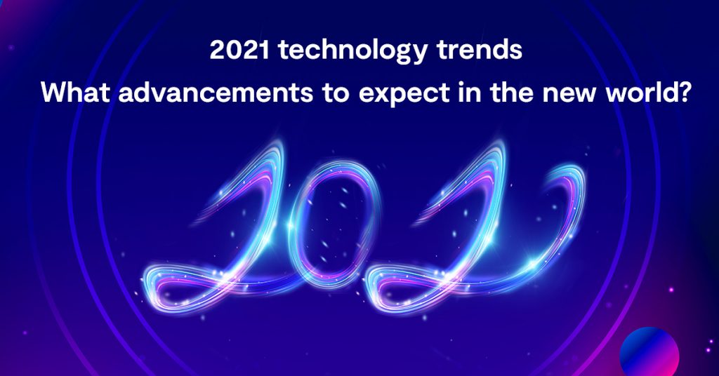 2021-technology-trends-i-what-advancements-to-expect-in-the-new-world