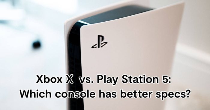 xbox-x-vs-play-station-5-which-console-has-better-specs