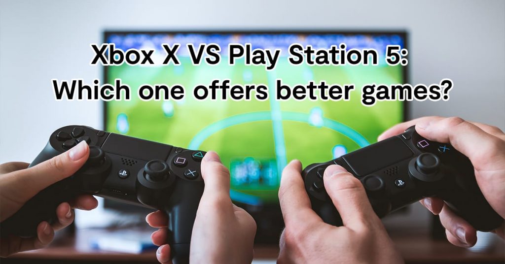 xbox-x-vs-play-station-5-which-one-offers-better-games