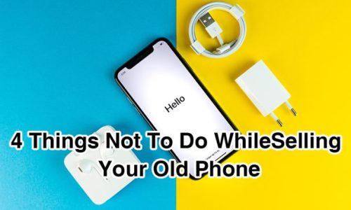 4-things-not-to-do-while-selling-your-old-phone