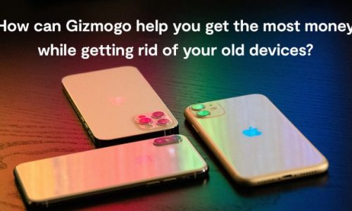 how-can-gizmogo-help-you-get-the-most-money-while-getting-rid-of-your-old-devices