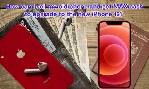 how-can-i-sell-my-old-phone-and-get-max-cash-to-upgrade-to-the-new-iphone-12-2
