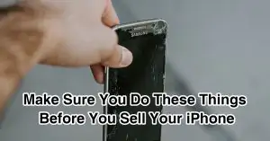 Make Sure You Do These Things Before You Sell Your iPhone
